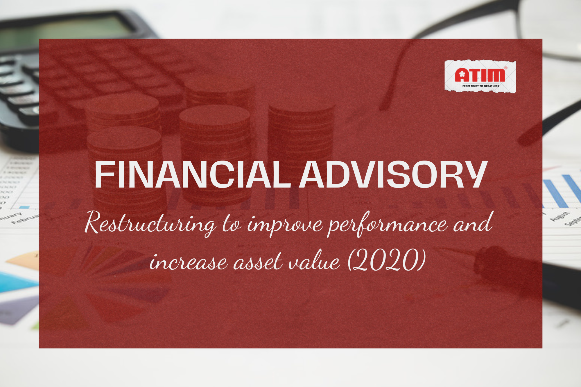 Financial Advisory - Restructuring to improve performance and increase asset value